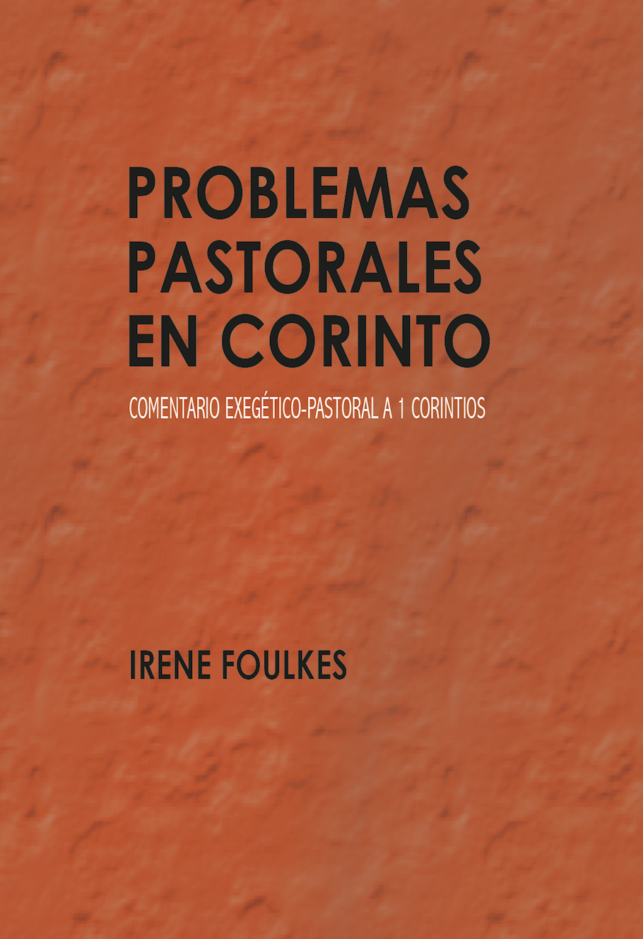 Problemas pastorales en Corinto: Comentario exegético-pastoral a 1 Corintios