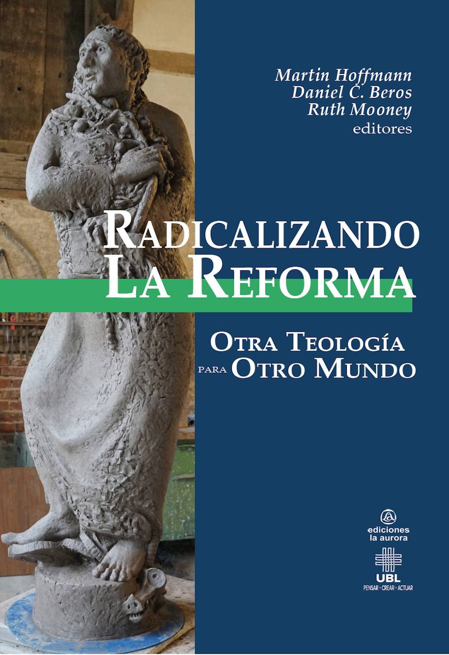 Radicalizando la reforma: Otra teología para otro mundo