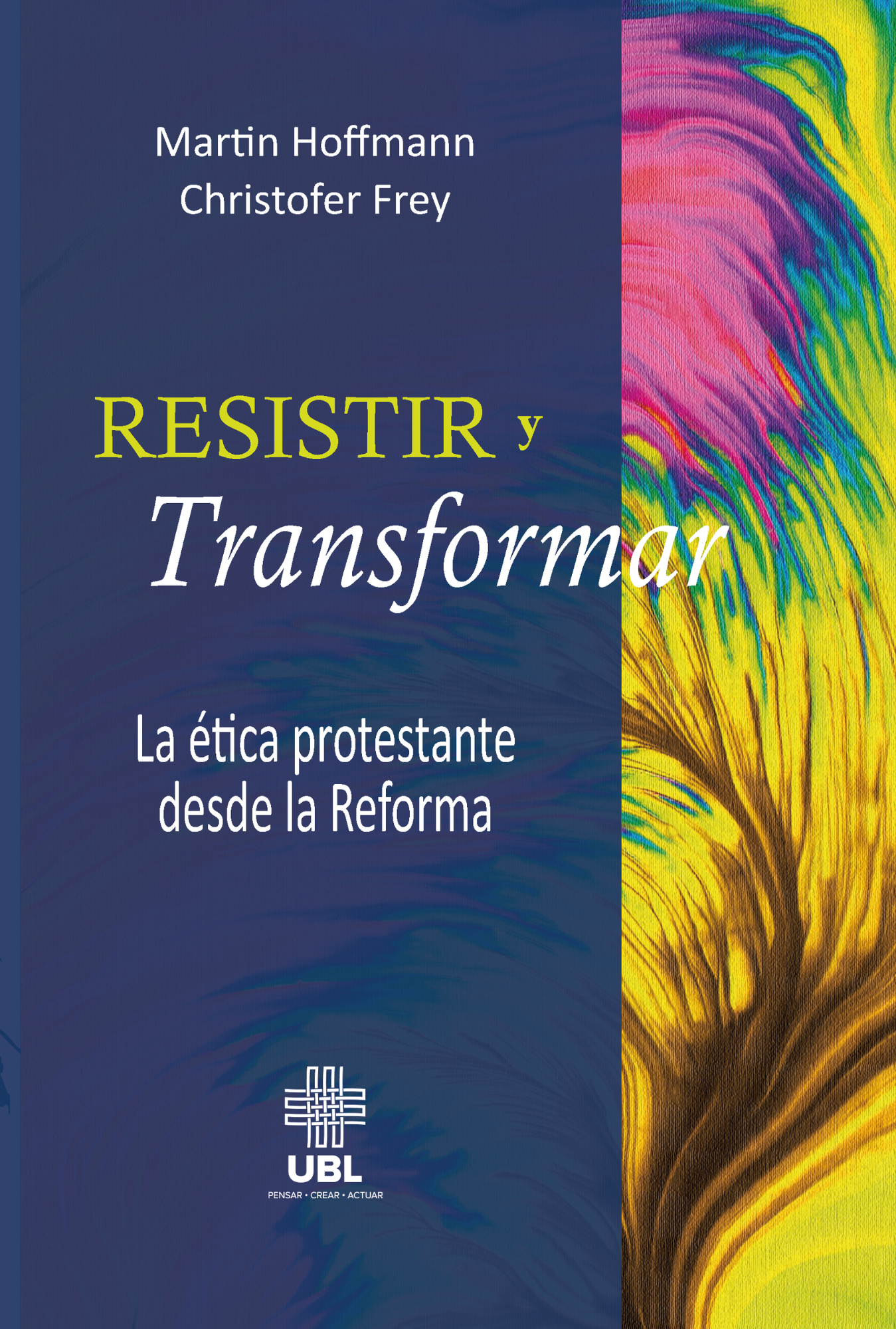 Resistir y transformar: La ética protestante desde la Reforma